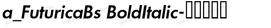 a_FuturicaBs BoldItalic字体转换